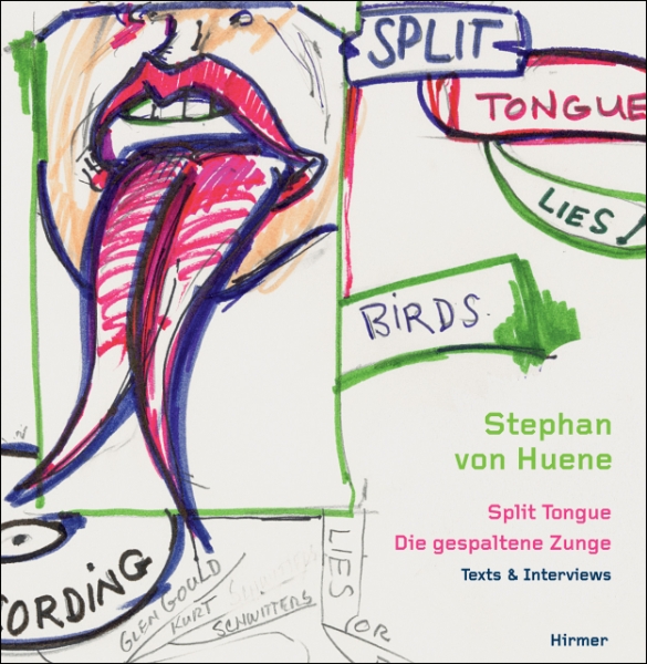 Stephan von Huene: Split Tongue - Texts and Interviews