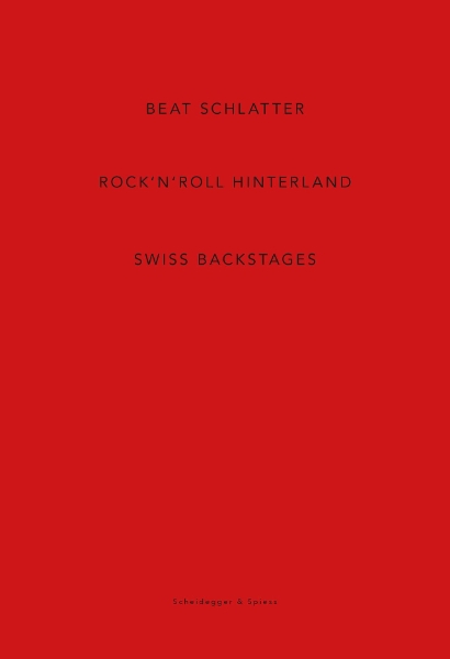 Beat Schlatter – Rock’n’Roll Hinterland: Swiss Backstages