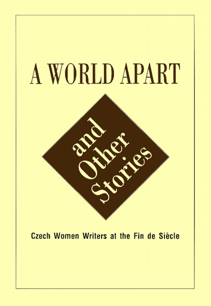 World Apart and Other Stories.: Czech Women around the Turn of the 19th-20th century