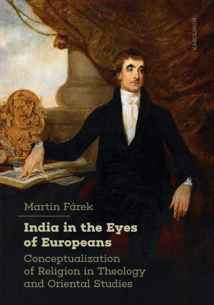 India in the Eyes of Europeans: Conceptualization of Religion in Theology and Oriental Studies