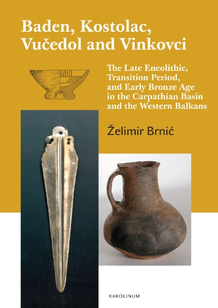 Baden, Kostolac, Vucedol and Vinkovci: The Late Eneolithic, Transition Period, and Early Bronze Age in the Carpathian Basin and the Western Balkans