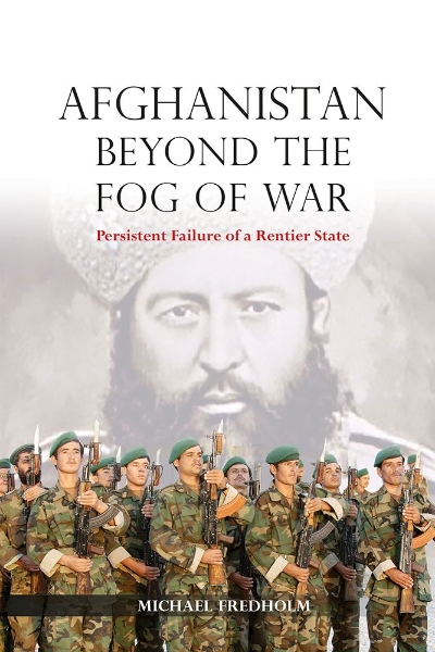 Afghanistan Beyond the Fog of War: Persistent Failure of a Rentier State