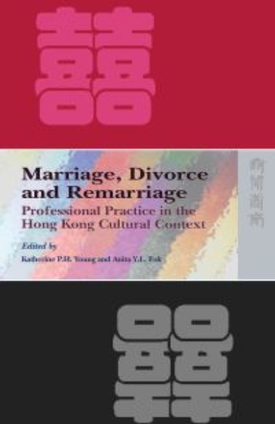 Marriage, Divorce, and Remarriage: Professional Practice in the Hong Kong Cultural Context