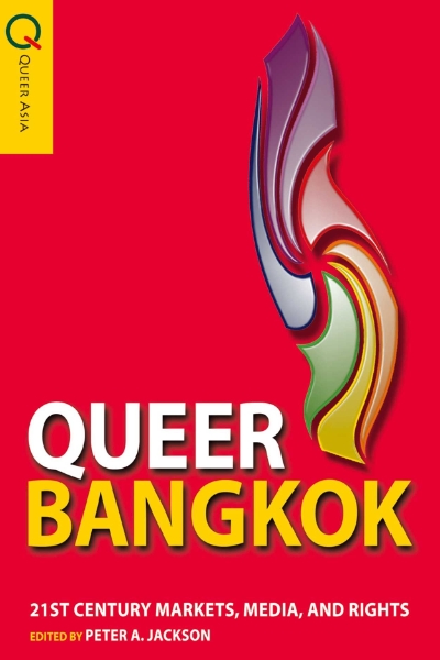 Queer Bangkok: 21st Century Markets, Media, and Rights