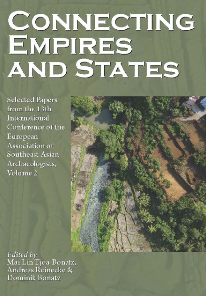 Connecting Empires and States: Selected Papers from the 13th International Conference of the European Association of Southeast Asian Archaeologists