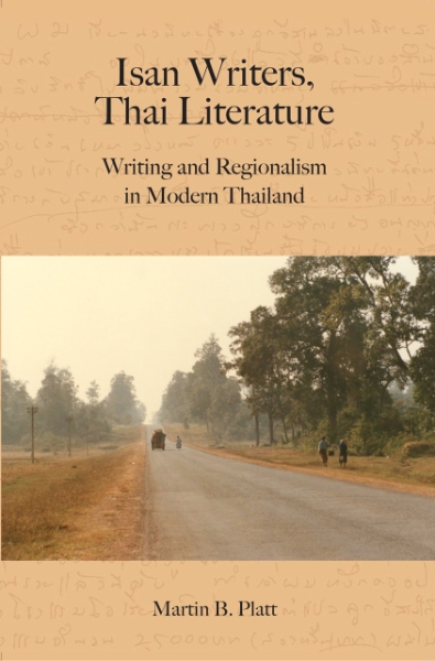 Isan Writers, Thai Literature: Writing and Regionalism in Modern Thailand