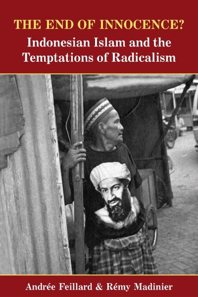The End of Innocence?: Indonesian Islam and the Temptations of Radicalism