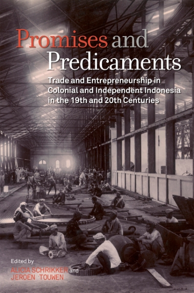 Promises and Predicaments: Trade and Entrepreneurship in Colonial and Independent Indonesia in the 19th and 20th Centuries