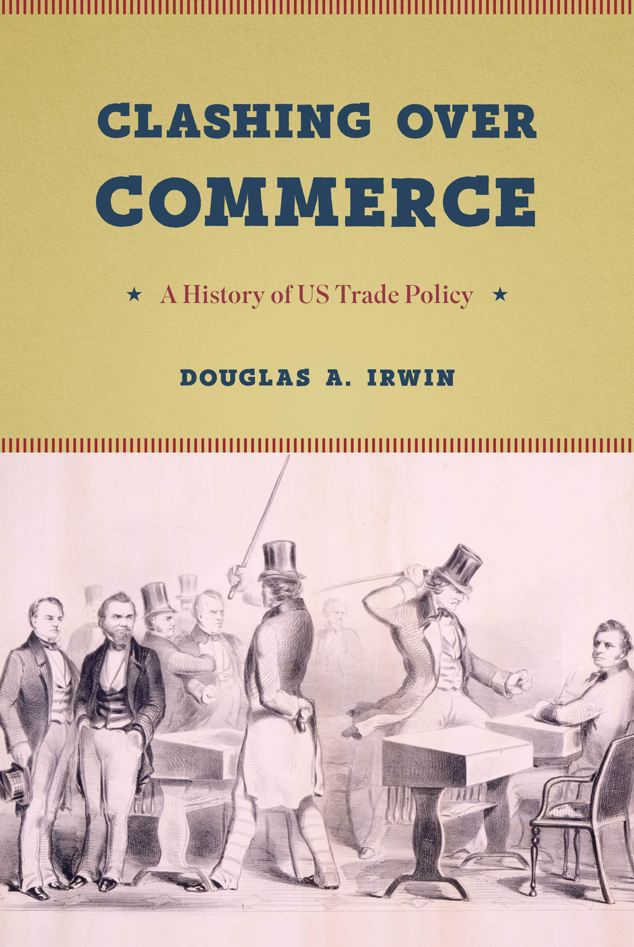 Clashing over Commerce A History of US Trade Policy Markets and Governments in Economic History